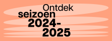 Ontdek seizoen 2024-2025